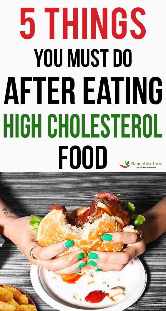 5 Things You Must Do After Eating High Cholesterol Food ...