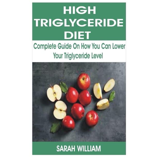 High Triglyceride Diet : Complete Guide on How You Can Lower Your ...