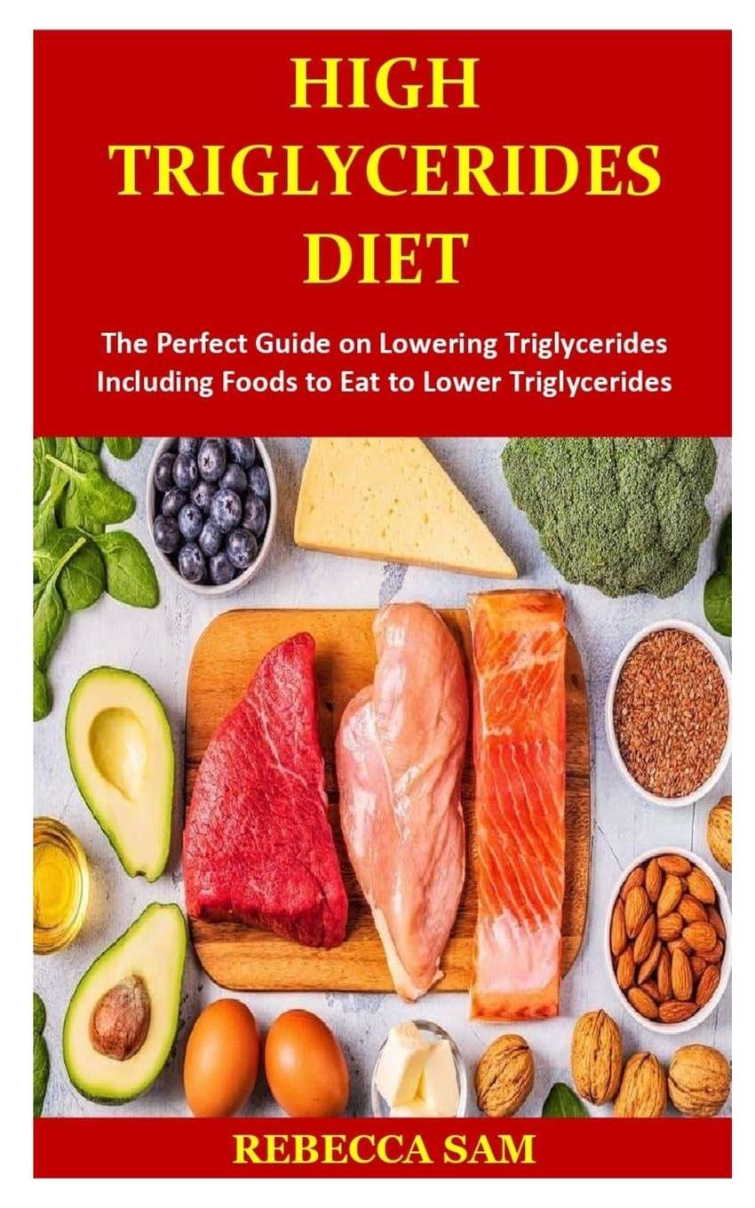 High Triglycerides Diet : The Perfect Guide on Lowering Triglycerides ...