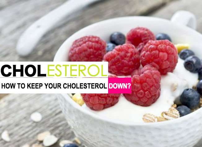 How To Keep Your Cholesterol Down?